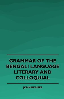 Grammar of the Bengali Language, Literary and Colloquial
