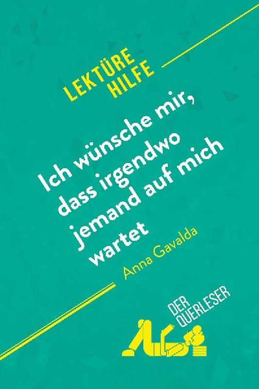 Ich wünsche mir, dass irgendwo jemand auf mich wartet von Anna Gavalda (Lektürehilfe)