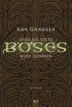 Dass sie stets Böses muss gebären