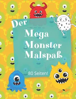 Der Mega-Monster-Malspaß: Malspaß auf 80 Seiten für Kinder ab 5 Jahren Malbuch mit vielen süßen Monstern