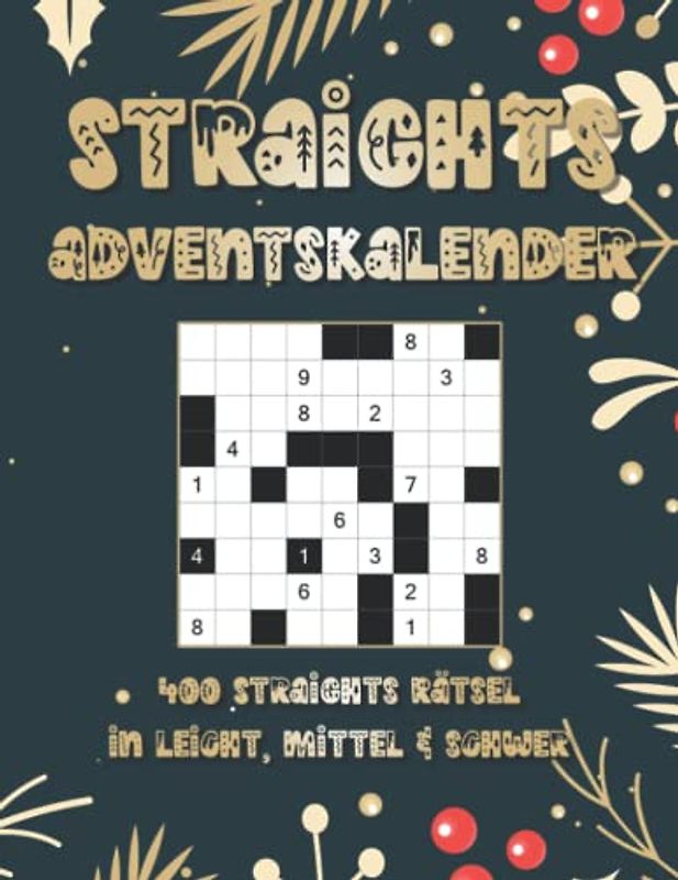 Straights Rätsel Adventskalender: Stradoku Rätselbuch zur Adventszeit und Weihnachten mit 400 Logikrätseln in leicht, mittel & schwer für Anfänger und Fortgeschrittene (Straights Adventskalender)