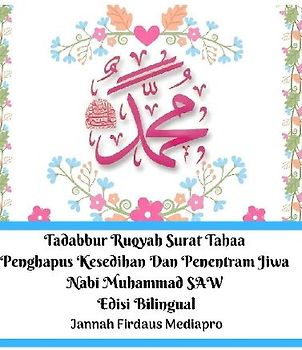 Tadabbur Ruqyah Surat Tahaa Penghapus Kesedihan Dan Penentram Jiwa Nabi Muhammad SAW Edisi Bilingual Hardcover Version