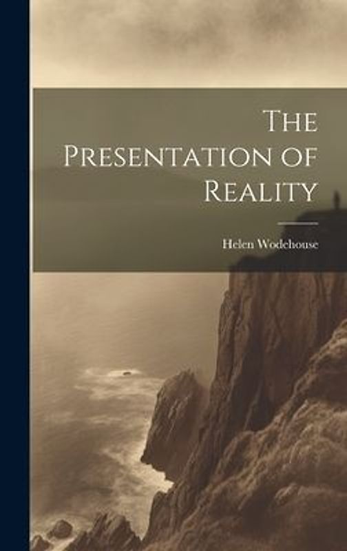 The Presentation of Reality