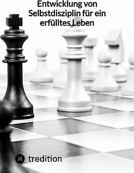 Entwicklung von Selbstdisziplin für ein erfülltes Leben