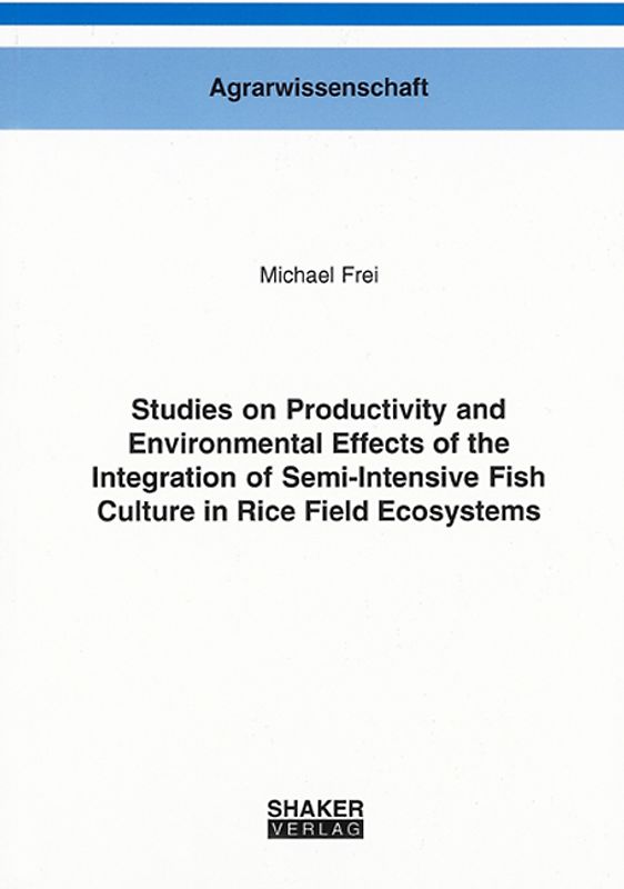 Studies on Productivity and Environmental Effects of the Integration of Semi-Intensive Fish Culture in Rice Field Ecosystems