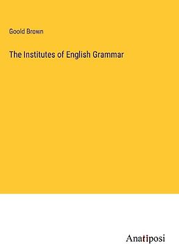 The Institutes of English Grammar