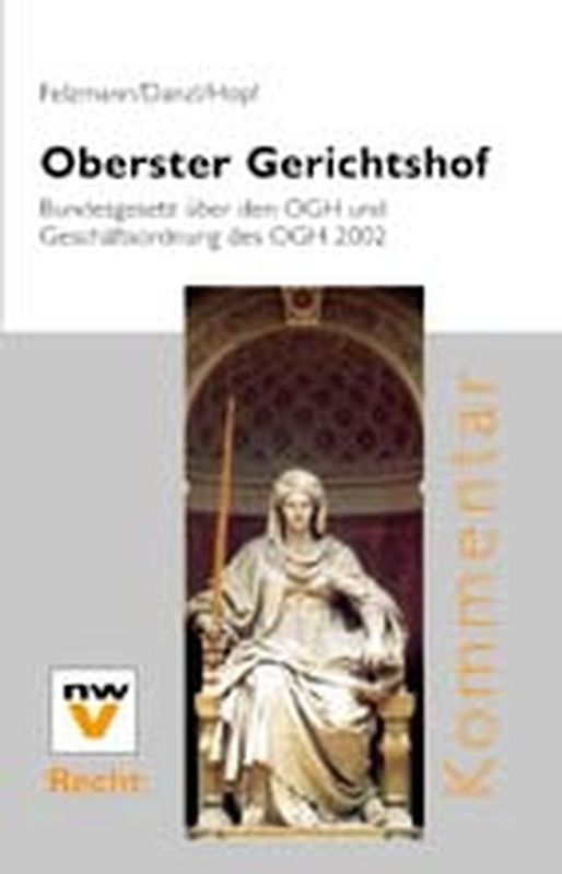 Oberster Gerichtshof. Bundesgesetz über den Obersten Gerichtshof und Geschäftsordnung des Obersten Gerichtshofes 2002 mit Kommentar und historischem Abriss