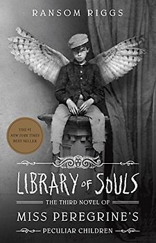 Library of Souls: The Third Novel of Miss Peregrine's Peculiar Children - Riggs, Ransom
