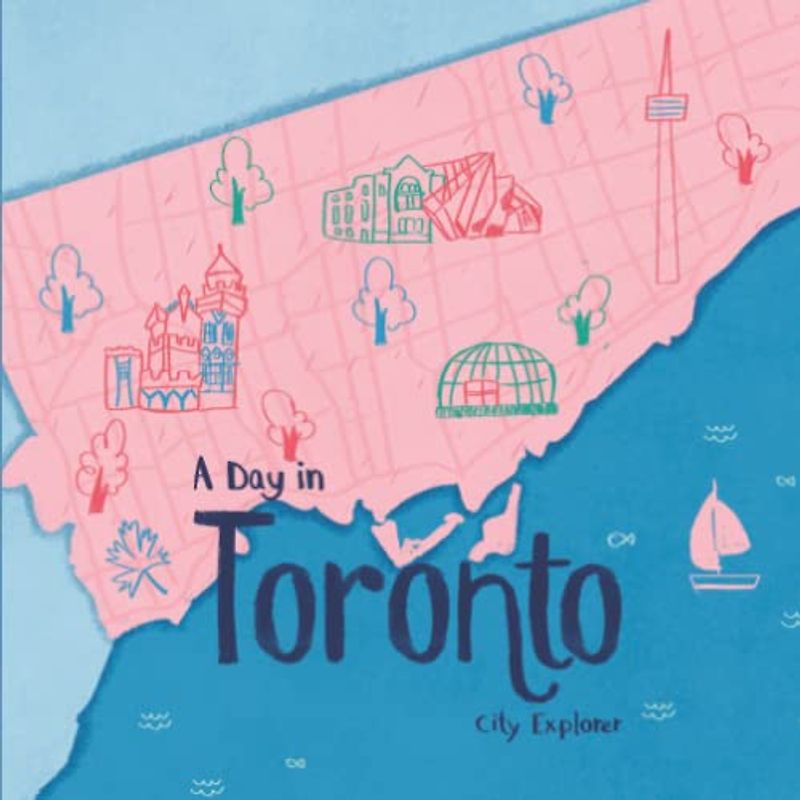A Day in Toronto: A Young Explorer Travel Guide to Toronto (City Explorer)