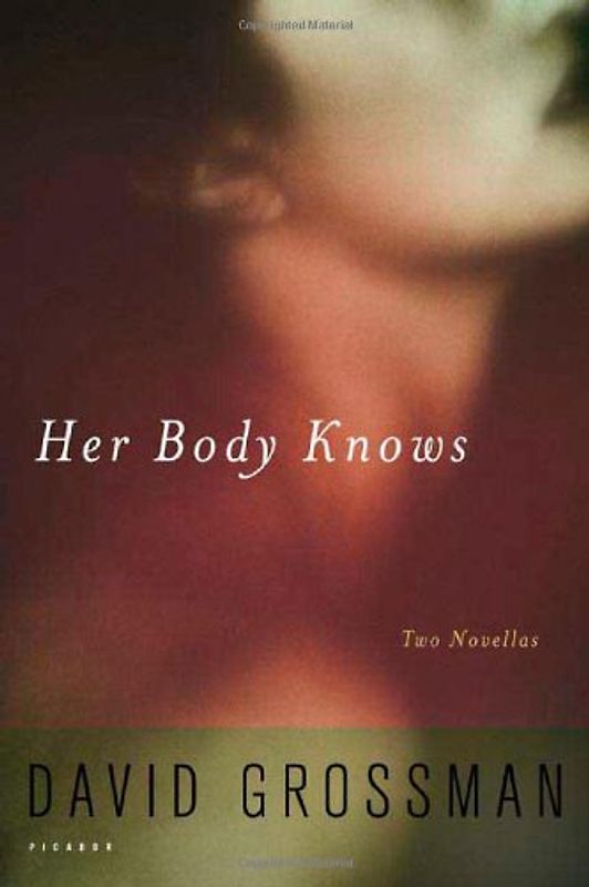 Her Body Knows: Two Novellas - Grossman, David