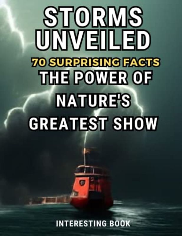 torms Unveiled: 70 Surprising Facts About the Power of Nature's Greatest Show