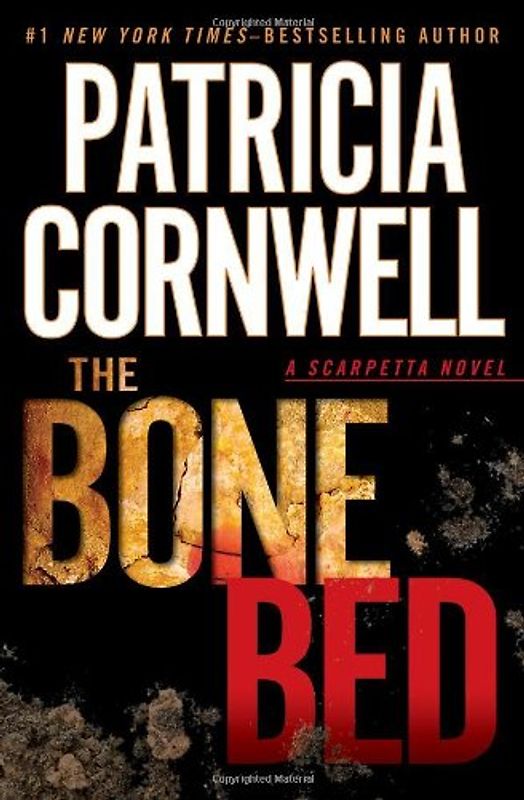 The Bone Bed: A Scarpetta Novel - Patricia Cornwell