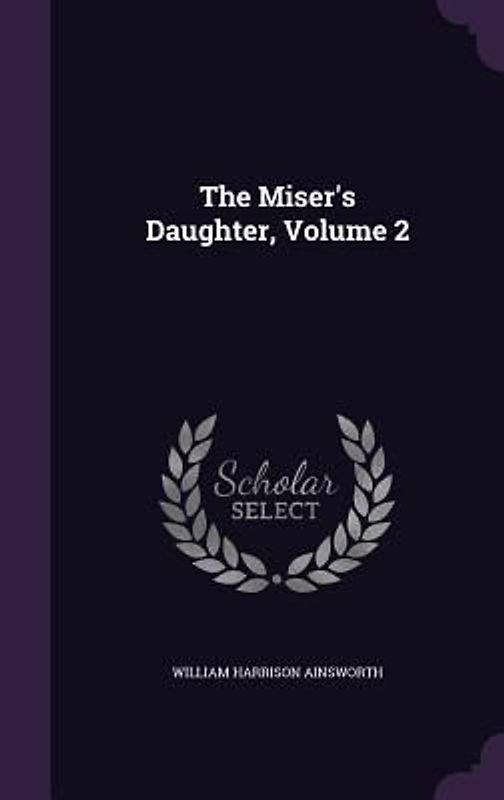 The Miser's Daughter, Volume 2