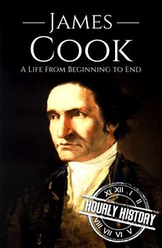 James Cook: A Life from Beginning to End (Biographies of Explorers)