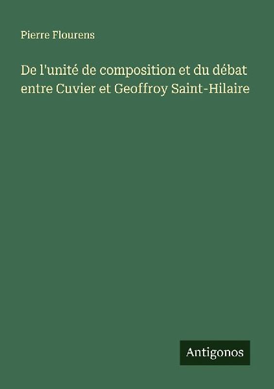 De l'unité de composition et du débat entre Cuvier et Geoffroy Saint-Hilaire