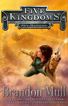 Sky Raiders (Five Kingdoms, Band 1) - Mull, Brandon