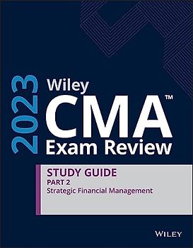 Wiley Cma Exam Review 2023 Guide: Strategic Financial Management