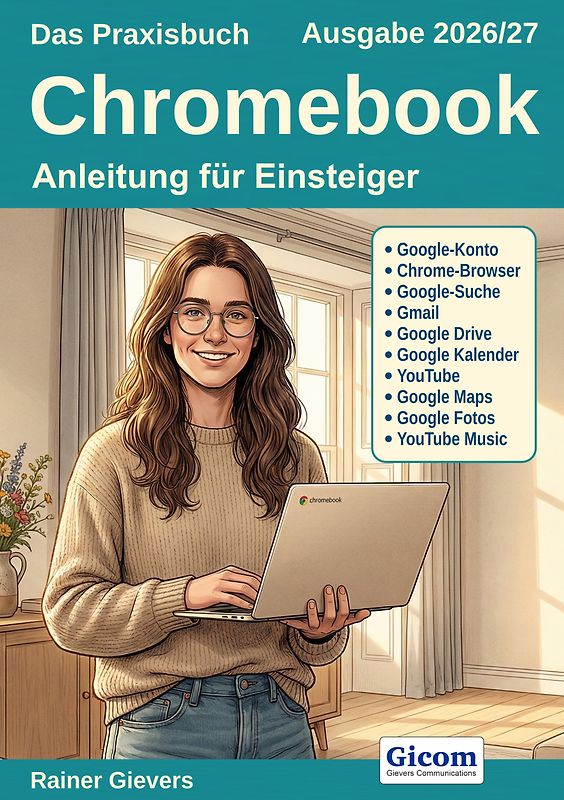 Das Praxisbuch Chromebook - Anleitung für Einsteiger (Ausgabe 2026/27)