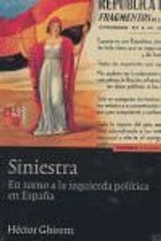 Siniestra : en torno a la izquierda política en España