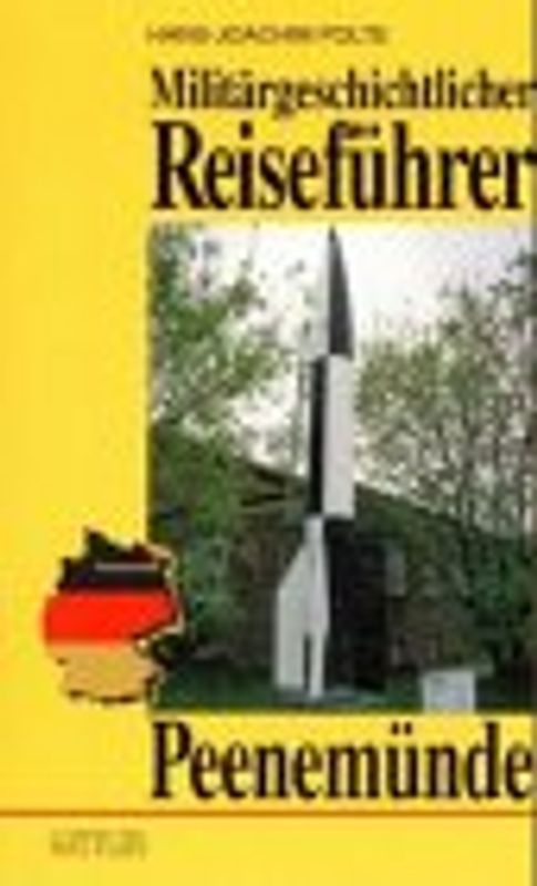 Peenemünde. Militärgeschichtlicher Reiseführer