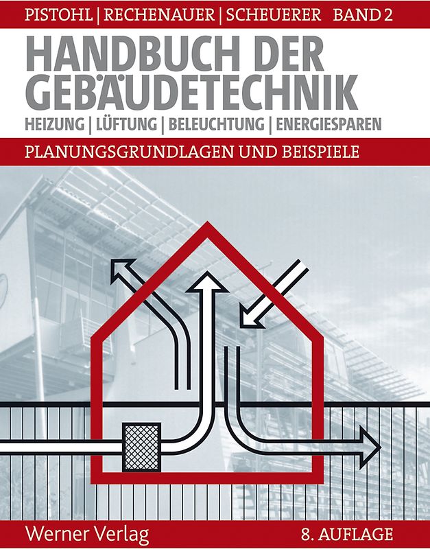 Handbuch der Gebäudetechnik - Planungsgrundlagen und Beispiele. Band 2: Heizung, Lüftung, Beleuchtung, Energiesparen