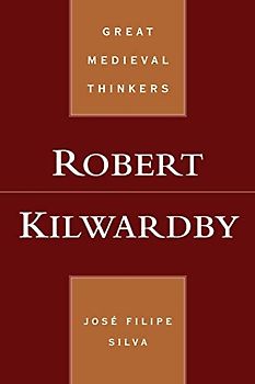 Robert Kilwardby (Great Medieval Thinkers)
