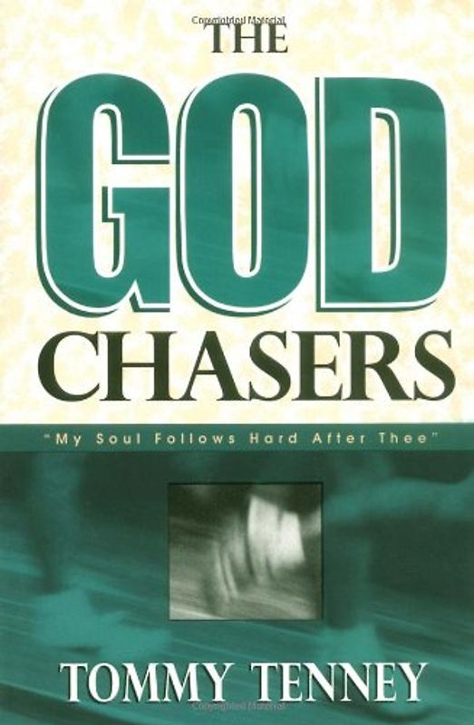 The God Chasers: "My Soul Follows Hard After Thee": My Soul Follows Hard After Three - Tommy Tenney