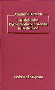 Ein Jahrhundert Psychoanalytische Bewegung in Deutschland. Die Psychotherapie unter dem Einfluss Freuds