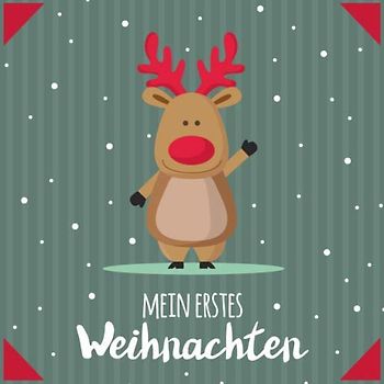 Mein erstes Weihnachten: Erinnerungsalbum / Eintragebuch / Gästebuch für das erste Weihnachtsfest mit Baby & als Familie. Süßes Rentier mit roter Nase
