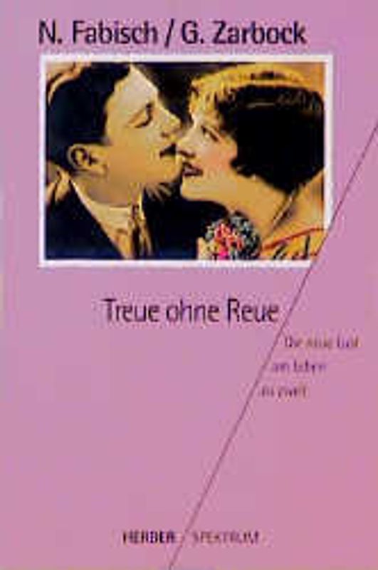 Treue ohne Reue. Die neue Lust am Leben zu zweit