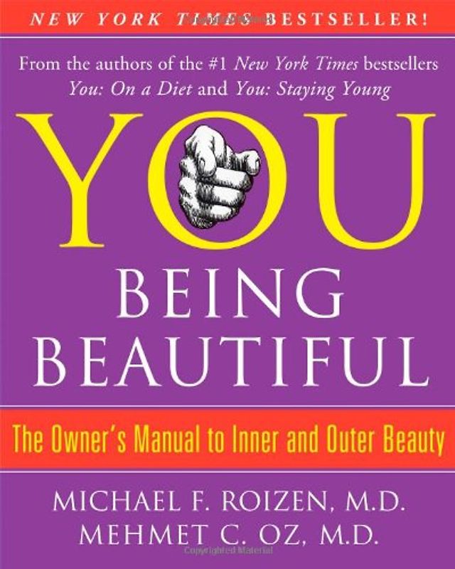 YOU: Being Beautiful: The Owner's Manual to Inner and Outer Beauty - Michael F. Roizen