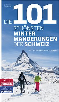 Die 101 schönsten Winterwanderungen der Schweiz