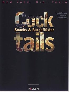 Cocktails, Snacks & Bargeflüster. New York, Rio, Tokio...