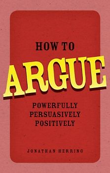 How to Argue - Jonathan Herring