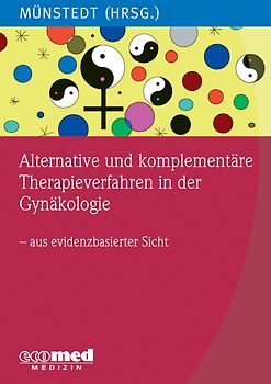 Alternative und komplementäre Therapieverfahren in der Gynäkologie - aus evidenzbasierter Sicht