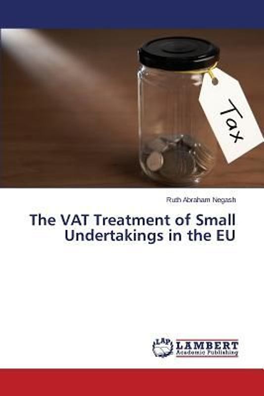 The VAT Treatment of Small Undertakings in the EU