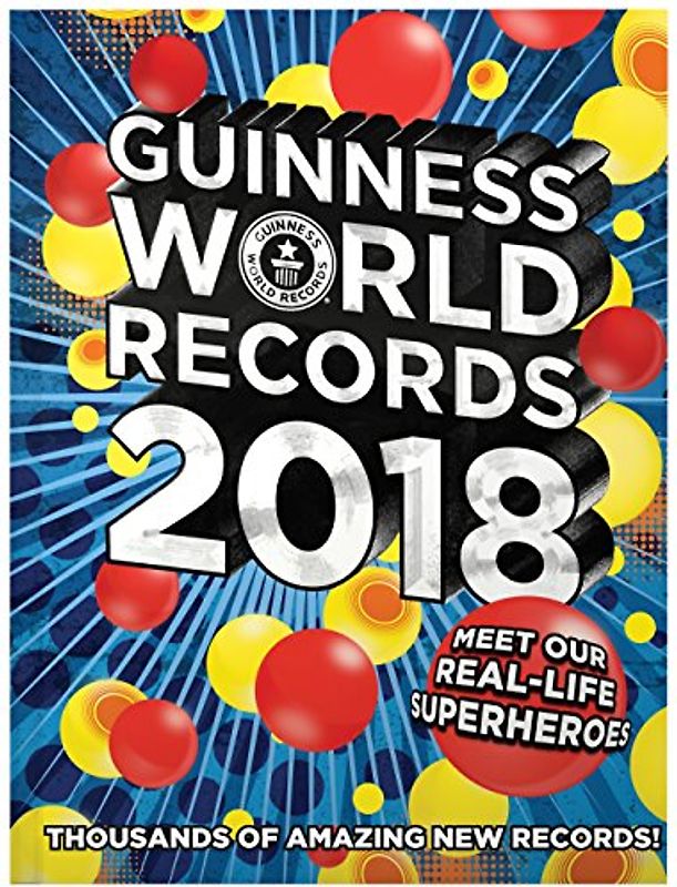 Guinness World Records 2018: Meet Our Real-Life Superheroes