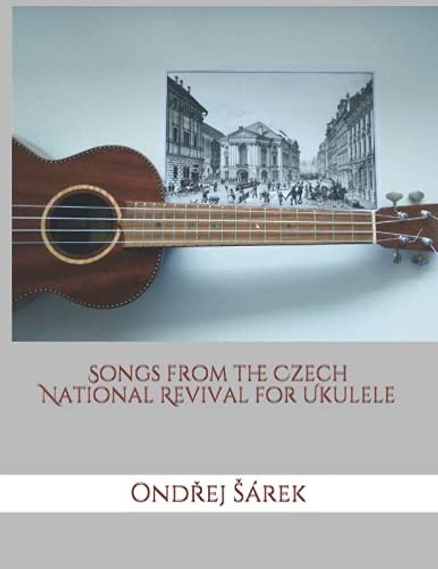 Songs from the Czech National Revival for Ukulele