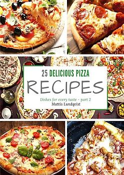 25 delicious pizza recipes - part 2