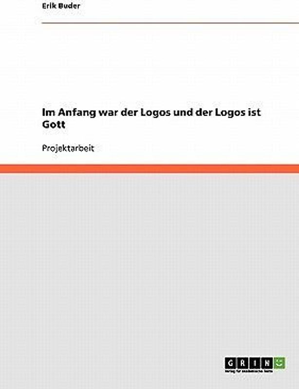 Im Anfang war der Logos und der Logos ist Gott