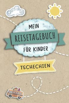 Reisetagebuch für Kinder Tschechien: Tschechien Urlaubstagebuch zum Ausfüllen,Eintragen,Malen,Einkleben für Ferien & Urlaub A5, Aktivitätsbuch & ... Kinder Buch für Reise & unterwegs