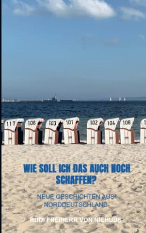 Wie soll ich das auch noch schaffen?: Neue Geschichten aus Norddeutschland