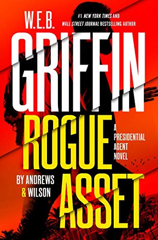 W. E. B. Griffin Rogue Asset by Andrews & Wilson (A Presidential Agent Novel, Band 9)