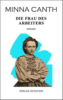 Minna Canth: Ausgewählte Werke / Die Frau des Arbeiters