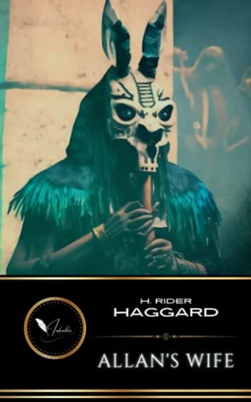 Allan’s Wife: The Classic Fantasy Adventure (Annotated)