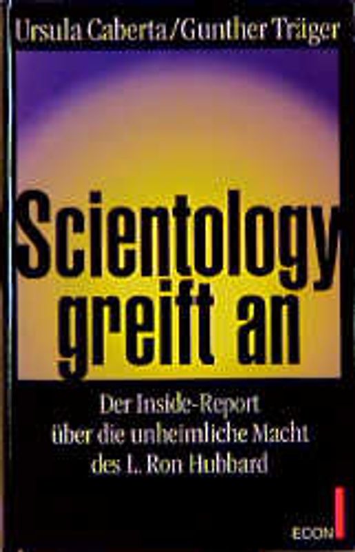 Scientology greift an. Der Insiderreport über die unheimliche Macht des L. Ron Hubbards