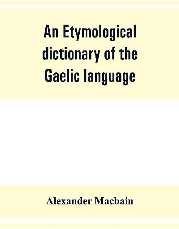 An etymological dictionary of the Gaelic language