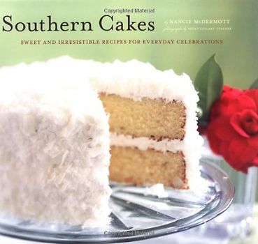 Southern Cakes: Sweet and Irresistible Recipes for Everyday Celebrations