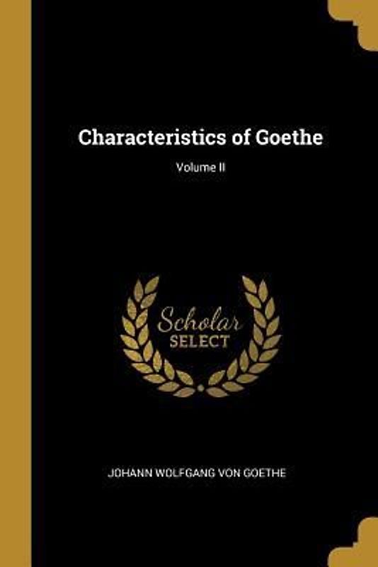 Characteristics of Goethe; Volume II