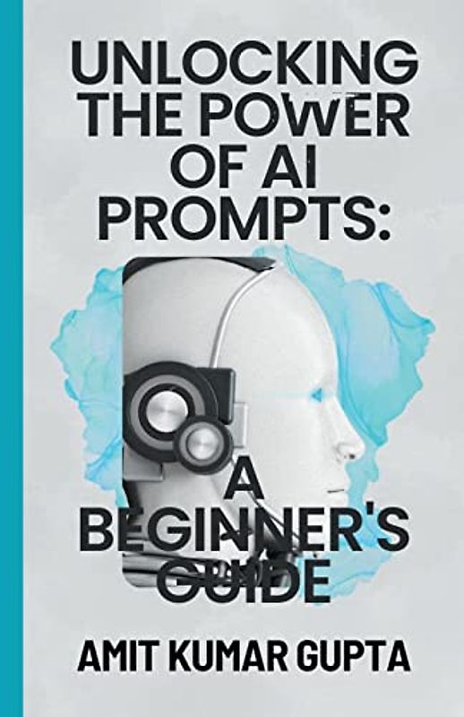 "Unlocking the Power of AI Prompts: A Beginner's Guide"